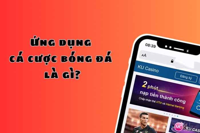 App cá cược bóng đá là gì?